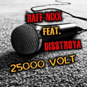 Raff-Nixx und Disstroya - 25.000 Volt