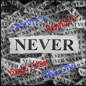 Not Never Ft. Ronnie_D , Young Crak and ThaOne 