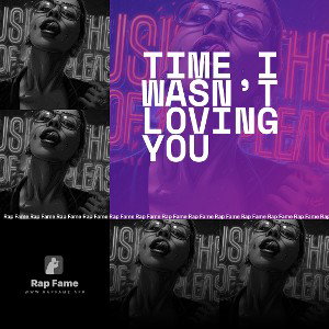 Time I wasn’t loving you