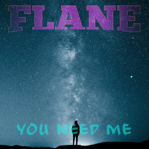 FLANE - You Need Me
