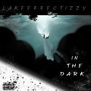 LakeEffectizzy - In The Dark 
