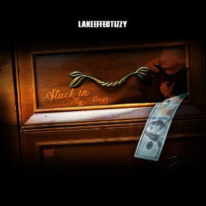 LakeEffectizzy - Stuck In My Wayz