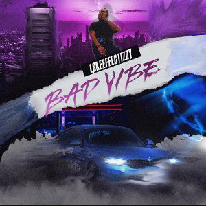 LakeEffectizzy - Bad Vibe