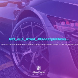 left_out._#fast_#FreestyleFlows_#real