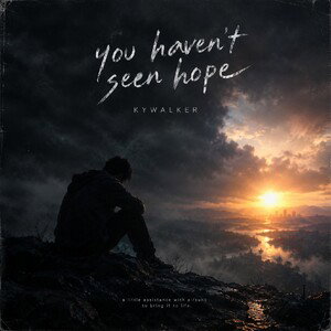 you haven't seen hope 