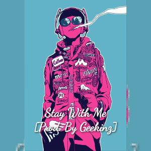Stay With Me[Prod. By Geekinz]