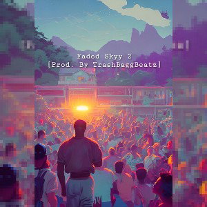 Faded Skyy 2[Prod. By TrashBaggBeatz]
