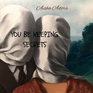 Aisha A - You Be Keeping Secrets
