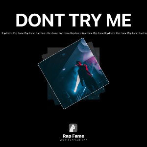 DONT TRY ME