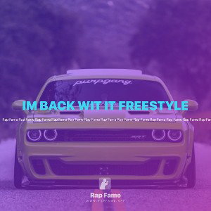 IM BACK WIT IT FREESTYLE
