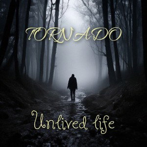TORNADO - Unlived life