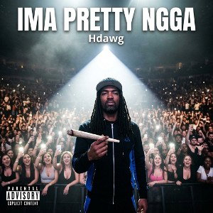 IMA PRETTY NGGA