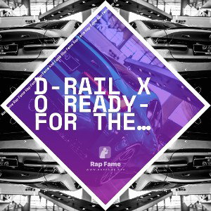 D-Rail x O ready- For the team