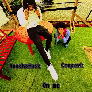 On me (feat. MeechOffWok)
