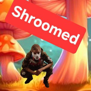 Shroomed