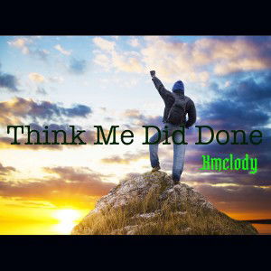 THINK ME DID DONE  