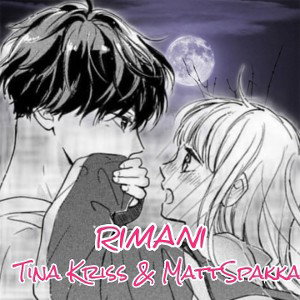 Tina Kriss  & MattSpakka    RIMANI.