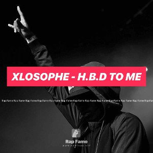 Xlosophe - H.B.D TO ME
