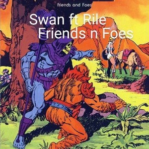 FRIENDS N FOES - SWAN ft RILE