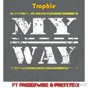 My Way ft FreddyWise & Pretty Boi