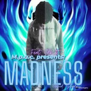 M.P.A.C. - Madness (Feat. idk_tt)
