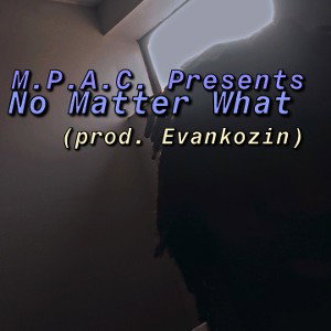 M.P.A.C. - No Matter What 