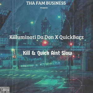 Kill & Quick Aint Slow
