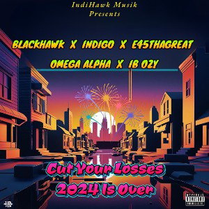 Cut Your Losses Ft Indigo, E45Thagreat, Omega Alpha, IB OZY