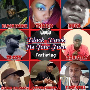 ITS YOUR TURN FT INDIGO, RUGA, IB OZY.., DON FILLY, HOUND SOLOMON, E45THAGREAT, E.MENTAL