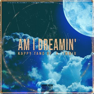 Kappy Tano DF x TmMix - Am I Dreamin'