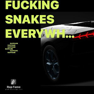 Fucking snakes everywhere