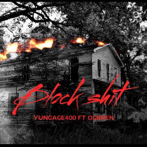 Block Shit (YUNGAGE400 Ft OGBREN)