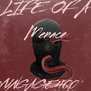 Life Of A Menace (YUNGAGE400)