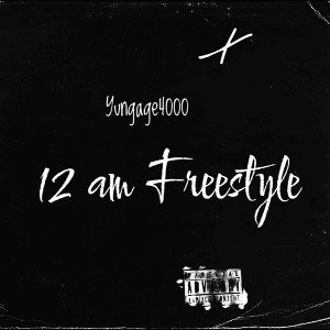 12am Freestyle (YUNGAGE400)