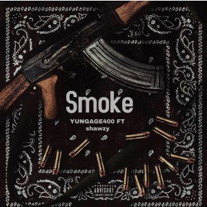 Smoke (YUNGAGE400 FT SHAWZY) 