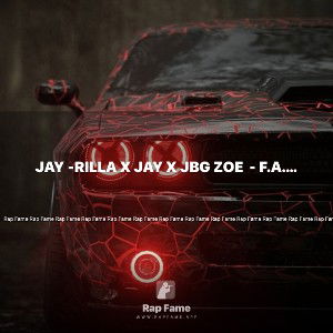Jay -Rilla ft Jay JBG ZOE  - F.A.M.I.L.Y