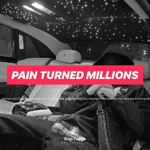 PAIN TURNED MILLIONS 