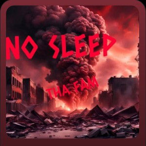  NO SLEEP ft. Tha Fam