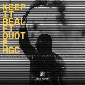 KEEP IT REAL Ft Quote HGC