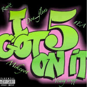 I GOT 5 ON IT