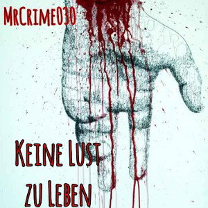 MrCrime030 Keine Lust zu Leben 