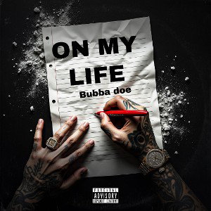 bubba doe - ON MY LIFE 