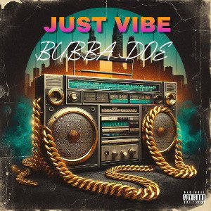 bubba doe - JUST VIBE 