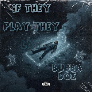 bubba doe - if they play they lay