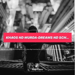 Khaos Nd Murda-Dreams Nd Schemes 