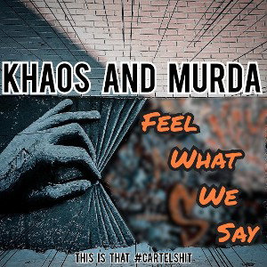 Khaos Nd Murda-Feel what we say 