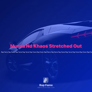 Murda Nd Khaos Stretched Out 