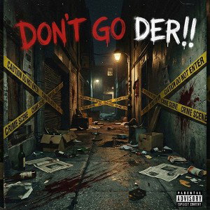 DON_T GO DER @CHOCIZLIT2025