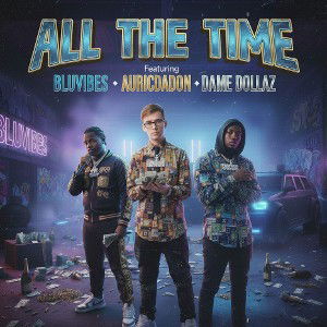 BLUVIBES-All The Time ft. Auricdadon, Dame Dollaz