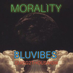 BLUVIBES-Morality ft. quisG2thouswow
